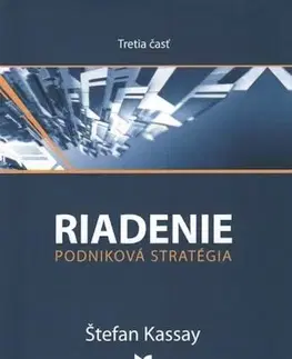 Manažment Riadenie podniková stratégia 3. časť - Štefan Kassay