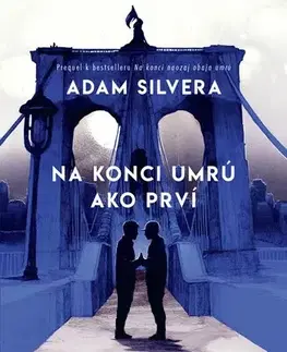 Young adults Na konci umrú ako prví - Adam Silvera,Michaela Meňhartová