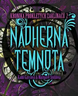 Sci-fi a fantasy Kronika prokletých zaklínačů 2 - Nádherná temnota - Kami Garcia,Margaret Stohl