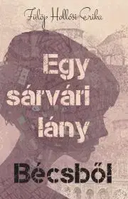 Pre deti a mládež - ostatné Egy sárvári lány Bécsből - Erika Hollósi Fülöp