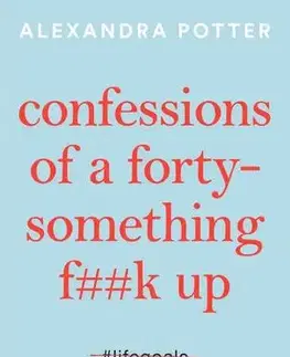 Romantická beletria Confessions of a Forty-Something Fk Up - Alexandra Potter