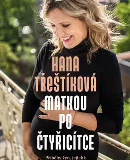 Biografie - ostatné Matkou po čtyřicítce - Hana Třeštíková