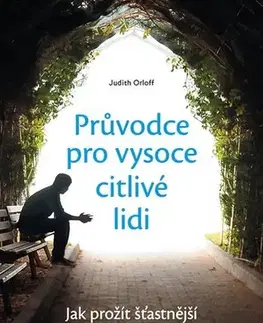 Rozvoj osobnosti Průvodce pro vysoce citlivé lidi - Judith Orloff