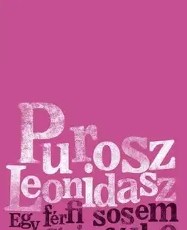 Svetová beletria Egy férfi sosem hagyja félbe - Purosz Leonidasz