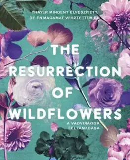Romantická beletria The Resurrection of Wildflowers - A Vadvirágok feltámadása - (Különleges kiadás) - Micalea Smeltzer