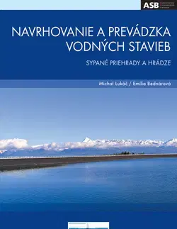 Pre vysoké školy Navrhovanie a prevádzka vodných stavieb - Michal Lukáč,Emília Bednárová