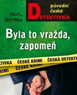 Detektívky, trilery, horory Byla to vražda, zapomeň - Pavel Sekyrka