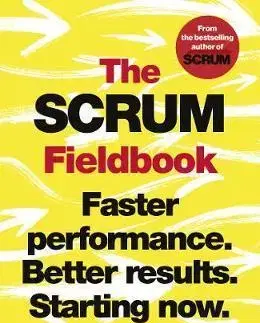 Manažment The Scrum Fieldbook - J. J. Sutherland