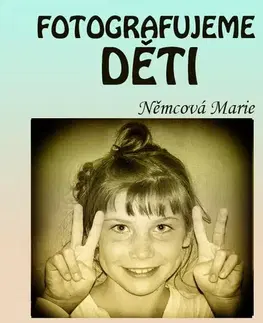 Foto, video, audio, mobil, hry Fotografujeme děti - Marie Němcová