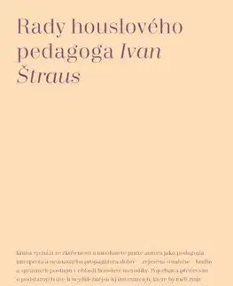 Pedagogika, vzdelávanie, vyučovanie Rady houslového pedagoga - Ivan Štraus