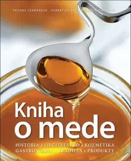 Kuchárky - ostatné Kniha o mede - Tatiana Čermáková,Róbert Chlebo,Milena Husáriková