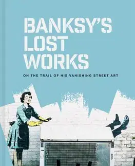 Street art, graffiti Banksy's Lost Works - Will Ellsworth-Jones