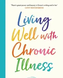 Zdravie, životný štýl - ostatné Living Well with Chronic Illness - Grace Quantock