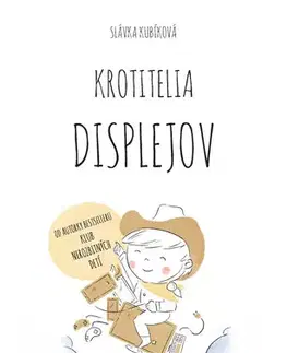 Partnerstvo a rodičovstvo - ostatné Krotitelia displejov - Slávka Kubíková
