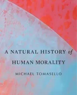 Filozofia Natural History of Human Morality - Michael Tomasello