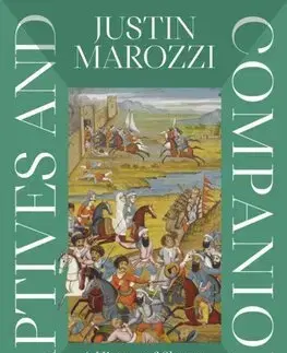 História - ostatné Captives and Companions - Justin Marozzi