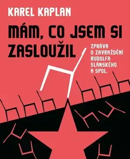 Slovenské a české dejiny Mám, co jsem si zasloužil - Karel Kaplan