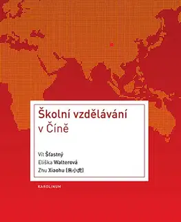 Pedagogika, vzdelávanie, vyučovanie Školní vzdělávání v Číně - Vít Šťastný,Eliška Walterová,Zhu Xiaohu