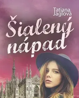 Romantická beletria Šialený nápad - Tatiana Jaglová