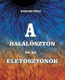 Zdravie, životný štýl - ostatné A halálösztön és az életösztönök - Sigmund Freud