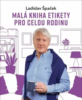 Motivačná literatúra - ostatné Malá kniha etikety pro celou rodinu - Ladislav Špaček