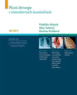 Chirurgia, ortopédia, traumatológia Plicní chirurgie v instruktivních kazuistikách - Vladislav Hytych,Martina Vašáková,Alice Tašková