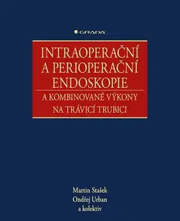 Medicína - ostatné Intraoperační a perioperační endoskopie a kombinované výkony na trávicí trubici - Kolektív autorov