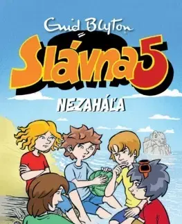 Dobrodružstvo, napätie, western Slávna päťka 14: Nezaháľa - Enid Blyton,Mária Klenková
