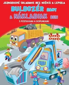 Nalepovačky, vystrihovačky, skladačky Buldozér Dany a Nákladiak Ben