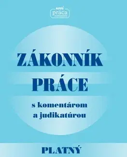 Pracovné právo Zákonník práce s komentárom a judikatúrou platný od 1. januára 2019 - Kolektív autorov