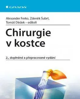 Chirurgia, ortopédia, traumatológia Chirurgie v kostce 2. doplněné a přepracované vydání - Zdeněk Šubrt,Alexander Ferko,Kolektív autorov