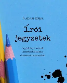 Učebnice - ostatné Írói jegyzetek - Krisz Nádasi