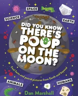 Encyklopédie pre deti a mládež - ostatné Did You Know There's Poop on the Moon? - Dan Marshall