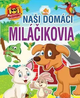 Nalepovačky, vystrihovačky, skladačky Naši domáci miláčikovia - 101 aktivity s nálepkami