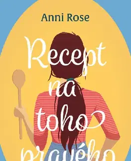 Romantická beletria Recept na toho pravého - Anni Rose