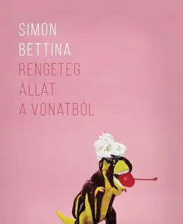 Svetová beletria Rengeteg állat a vonatból - Simon Bettina