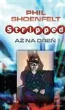 Svetová beletria Stripped - Až na dřeň - Phil Shöenfelt