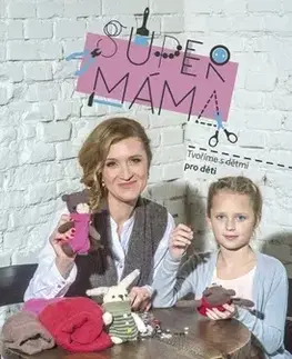 Ručné práce - ostatné Supermáma - Jana Svobodová