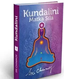 Ezoterika - ostatné Kundalini: Matka Síla - Sri Chinmoy