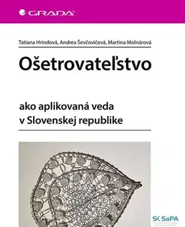 Ošetrovateľstvo, opatrovateľstvo Ošetrovateľstvo - Tatiana Hrindová,Andrea Ševčovičová,Martina Molnárová