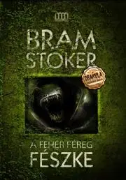 Sci-fi a fantasy A fehér féreg fészke - Bram Stoker