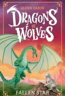 Fantasy, upíri Dragons Vs Wolves 1: Fallen Star - Glenn Dakin