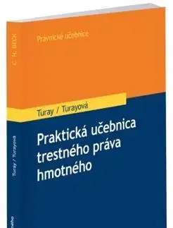 Trestné právo Praktická učebnica trestného práva hmotného - Lukáš Turay,Yvetta Turayová