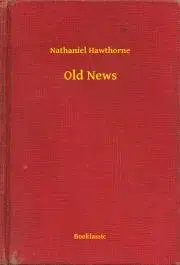 Svetová beletria Old News - Nathaniel Hawthorne
