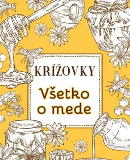Krížovky, hádanky, hlavolamy Krížovky Všetko o mede, 2. vydanie - Anna Kolčiterová