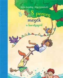 Rozprávky 3-5-8 perces mesék a barátságról - Anne Ameling