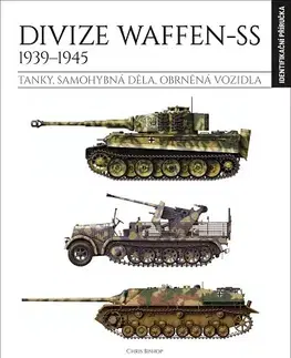 Armáda, zbrane a vojenská technika Divize Waffen-SS 1939–1945 - identifikační příručka - Chris Bishop