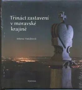 Architektúra Třináct zastavení v moravské krajině - Milena Valušková