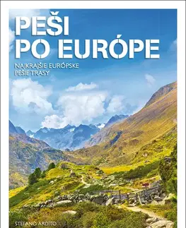 Európa Peši po Európe - Najkrajšie európske pešie trasy - Stefano Ardito