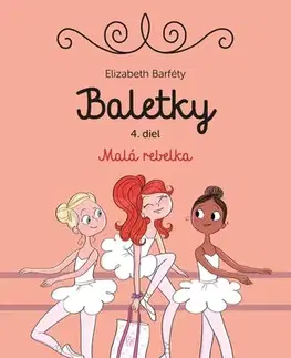 Pre dievčatá Baletky 4: Malá rebelka - Elisabeth Barféty,Magalie Foutrier,Dagmar Ostrovská